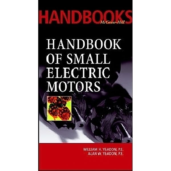 Handbook of Small Electric Motors, William H. Yeadon, Alan W. Yeadon