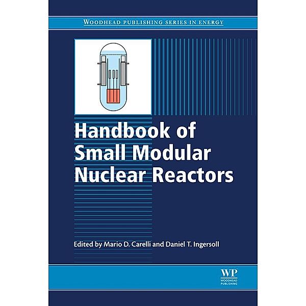 Handbook of Small Modular Nuclear Reactors / Woodhead Publishing Series in Energy Bd.64, Daniel T Ingersoll, Mario D Carelli