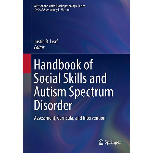 Handbook of Social Skills and Autism Spectrum Disorder / Autism and Child Psychopathology Series