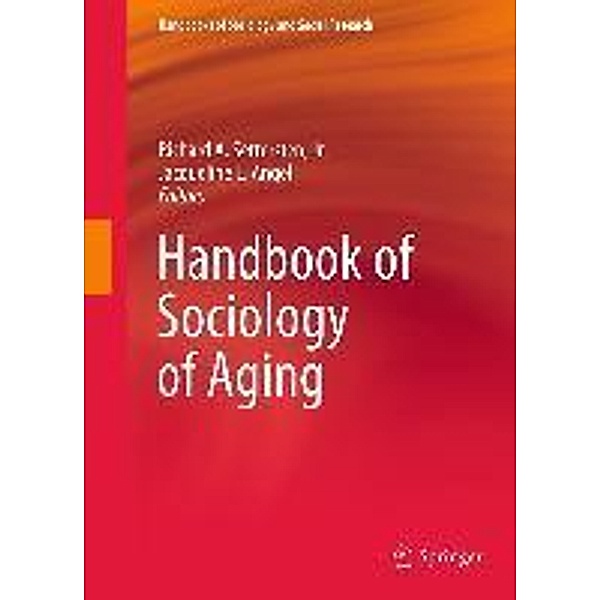 Handbook of Sociology of Aging / Handbooks of Sociology and Social Research, Jr.