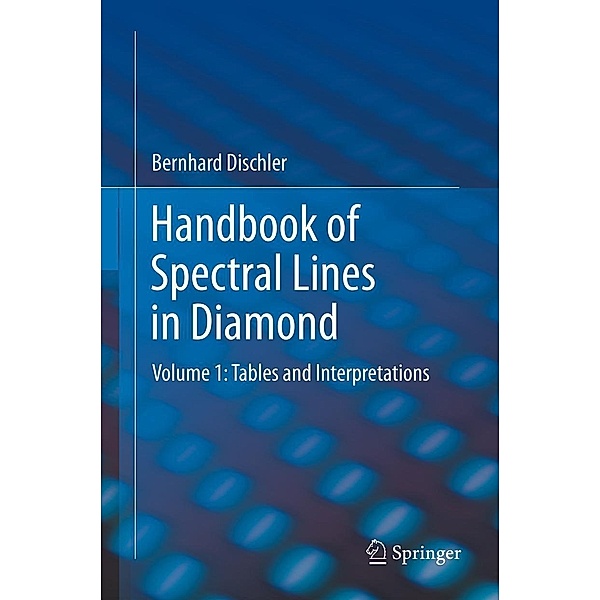 Handbook of Spectral Lines in Diamond, Bernhard Dischler