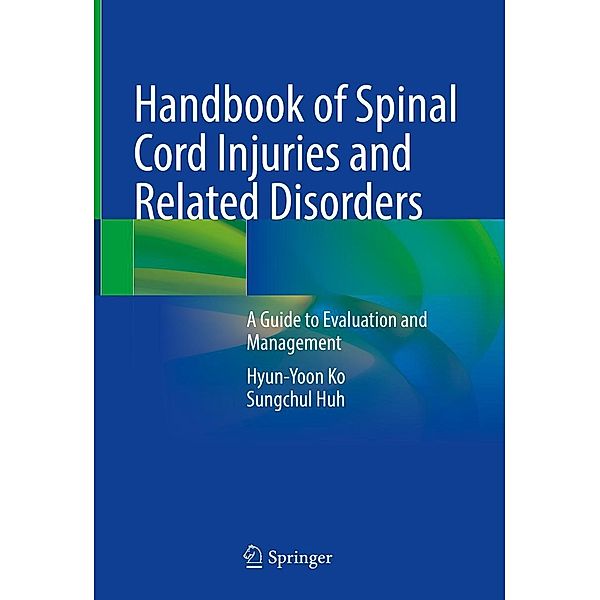 Handbook of Spinal Cord Injuries and Related Disorders, Hyun-Yoon Ko, Sungchul Huh