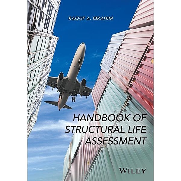 Handbook of Structural Life Assessment, Raouf A. Ibrahim