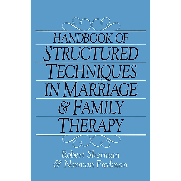 Handbook Of Structured Techniques In Marriage And Family Therapy, Robert Sherman, Norman Fredman