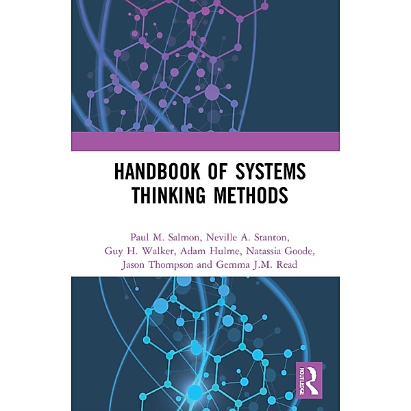 Handbook of Systems Thinking Methods, Paul M. Salmon, Neville A. Stanton, Guy H. Walker, Adam Hulme, Natassia Goode, Jason Thompson, Gemma J. M. Read