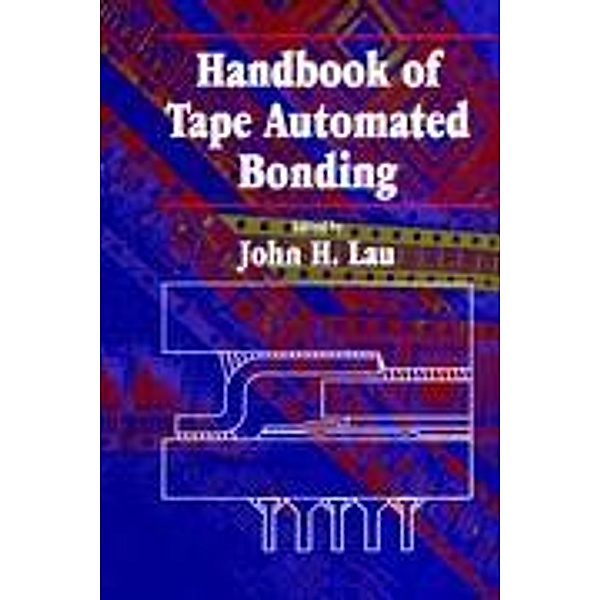 Handbook Of Tape Automated Bonding, John H. Lau