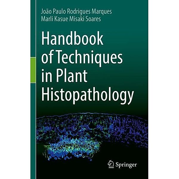 Handbook of Techniques in Plant Histopathology, João Paulo Rodrigues Marques, Marli Kasue Misaki Soares