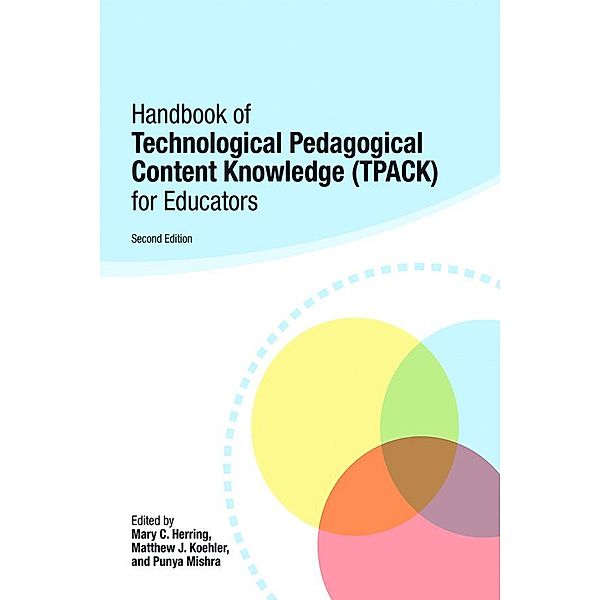 Handbook of Technological Pedagogical Content Knowledge (TPACK) for Educators