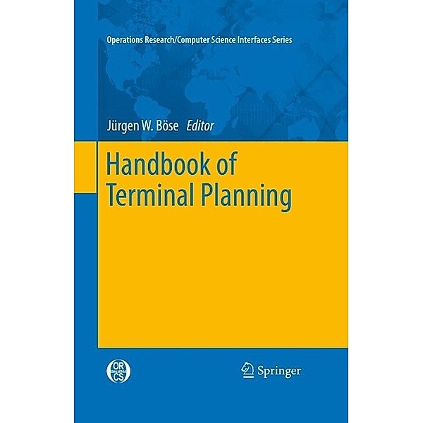 Handbook of Terminal Planning / Operations Research/Computer Science Interfaces Series Bd.49