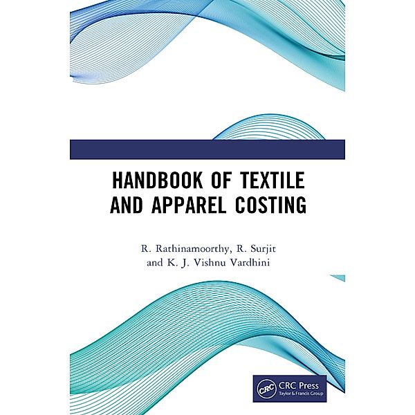 Handbook of Textile and Apparel Costing, R. Rathinamoorthy, R. Surjit, K. J. Vishnu Vardhini