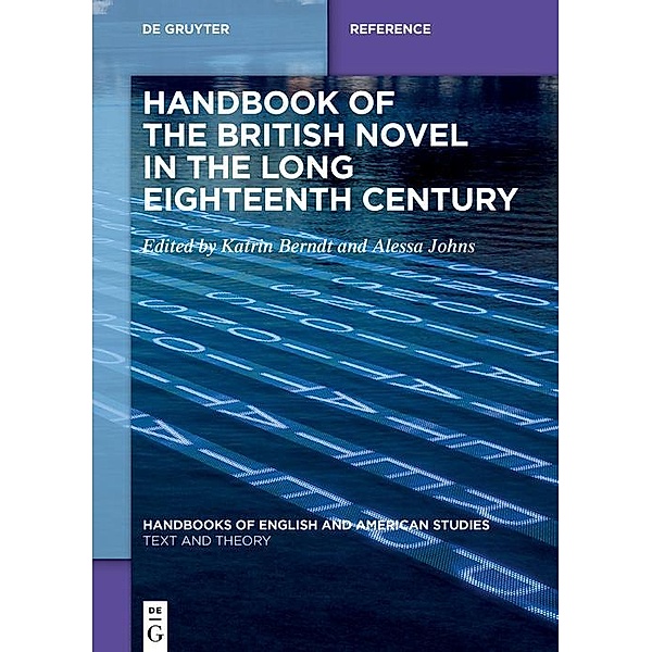 Handbook of the British Novel in the Long Eighteenth Century / Handbooks of English and American Studies