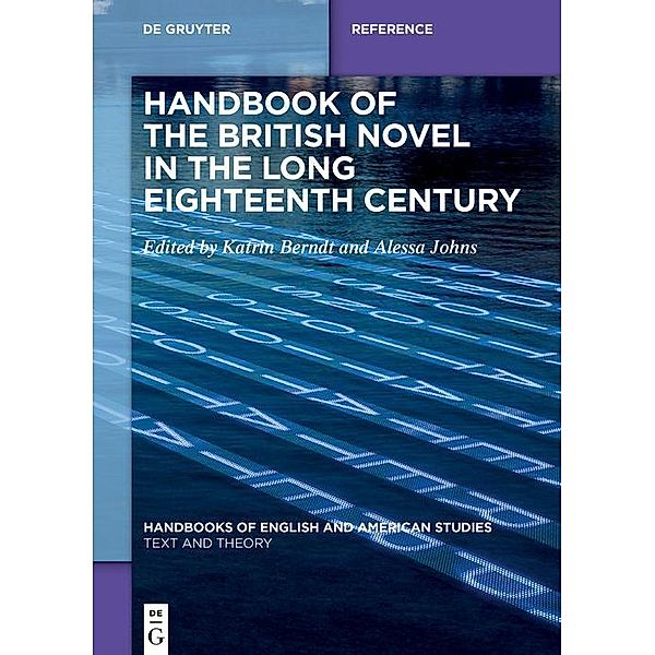 Handbook of the British Novel in the Long Eighteenth Century / Handbooks of English and American Studies Bd.16