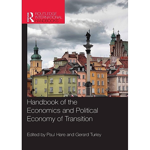 Handbook of the Economics and Political Economy of Transition / Routledge International Handbooks