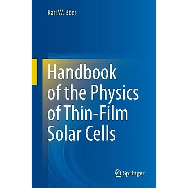 Handbook of the Physics of Thin-Film Solar Cells, Karl W. Böer