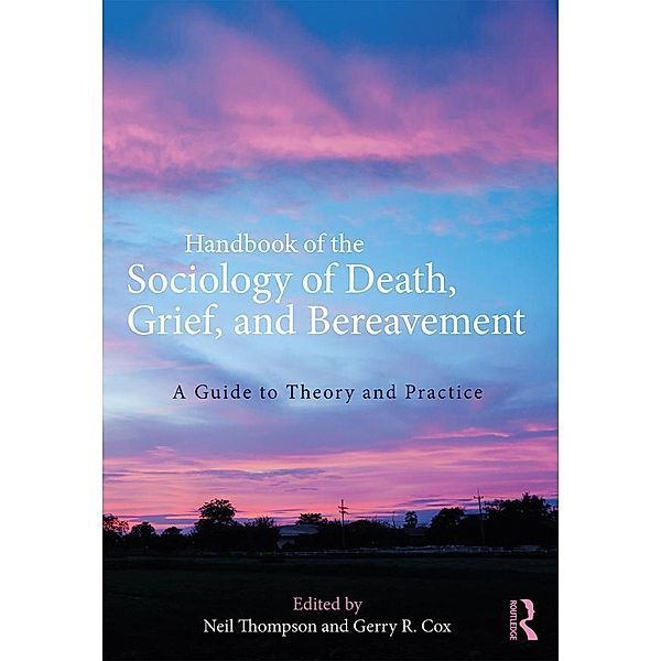 Handbook of the Sociology of Death, Grief, and Bereavement