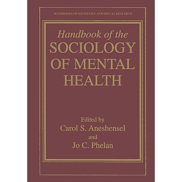 Handbook of the Sociology of Mental Health / Handbooks of Sociology and Social Research