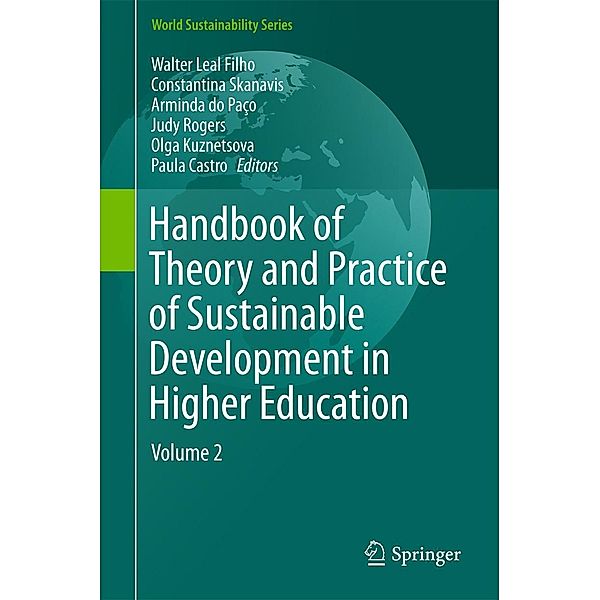 Handbook of Theory and Practice of Sustainable Development in Higher Education / World Sustainability Series