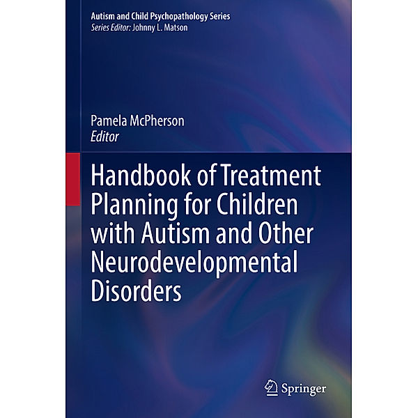 Handbook of Treatment Planning for Children with Autism and Other Neurodevelopmental Disorders