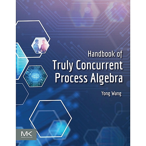 Handbook of Truly Concurrent Process Algebra, Yong Wang