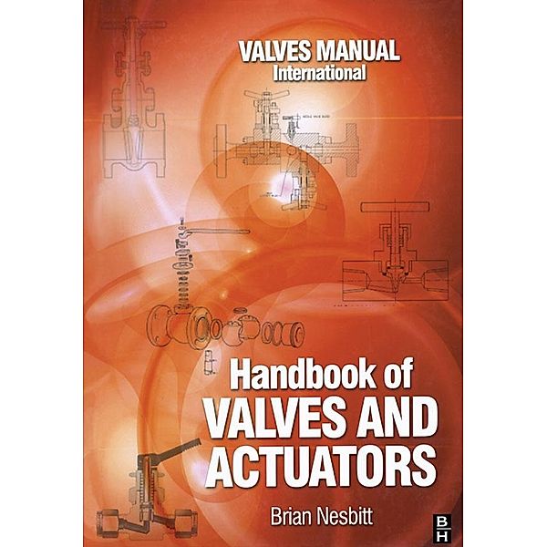 Handbook of Valves and Actuators, Brian Nesbitt