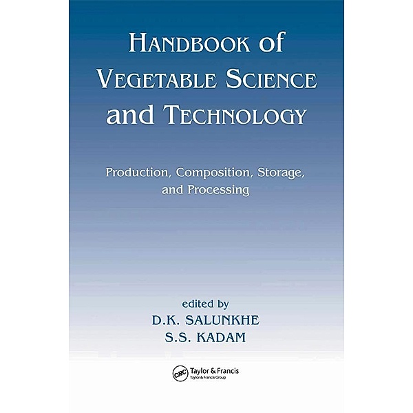 Handbook of Vegetable Science and Technology, D. K. Salunkhe, S. S. Kadam