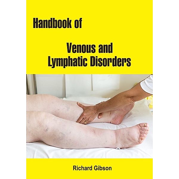 Handbook of Venous and Lymphatic Disorders, Richard Gibson