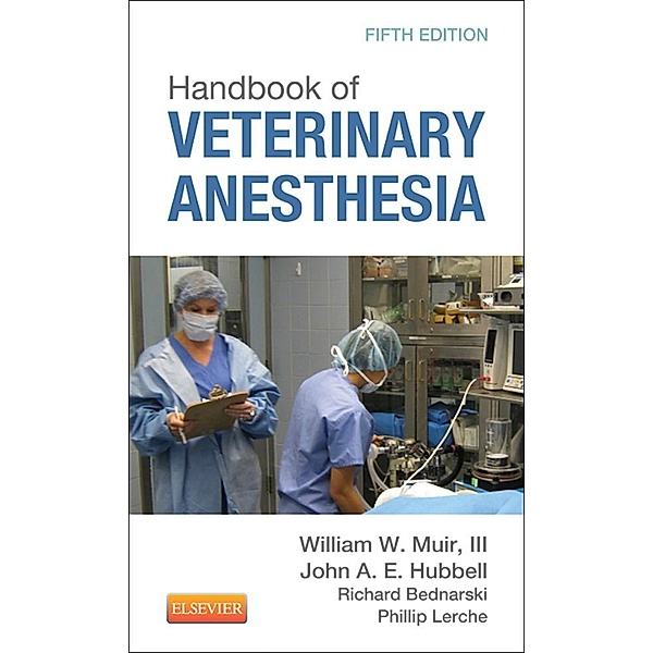Handbook of Veterinary Anesthesia, William W. Muir, John A. E. Hubbell
