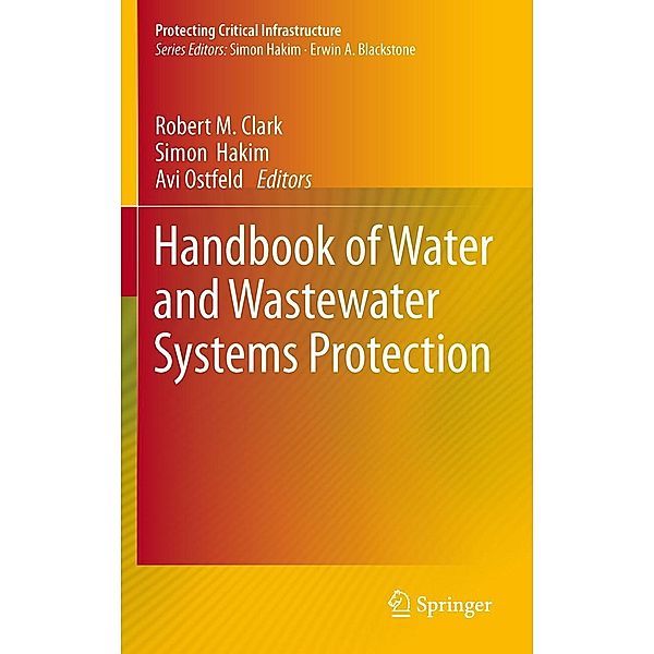 Handbook of Water and Wastewater Systems Protection / Protecting Critical Infrastructure, Simon Hakim, Avi Ostfeld