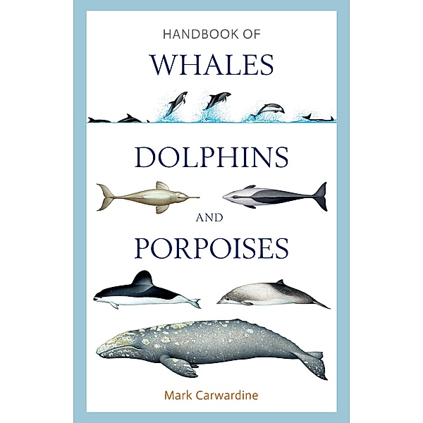 Handbook of Whales, Dolphins and Porpoises, Mark Carwardine