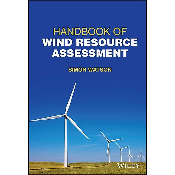 Handbook of Wind Resource Assessment, Simon Watson