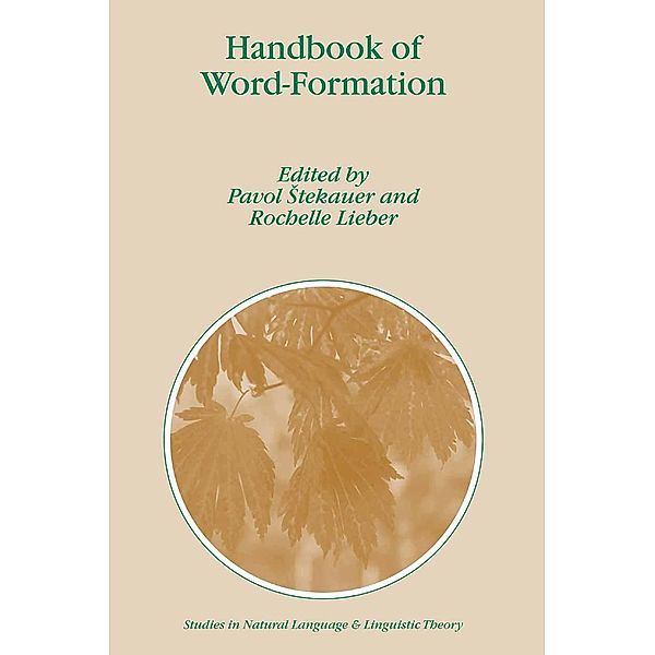 Handbook of Word-Formation / Studies in Natural Language and Linguistic Theory Bd.64