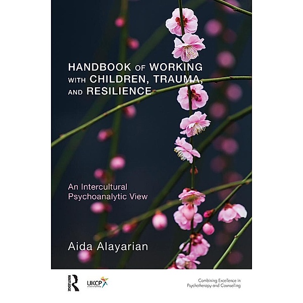 Handbook of Working with Children, Trauma, and Resilience, Aida Alayarian