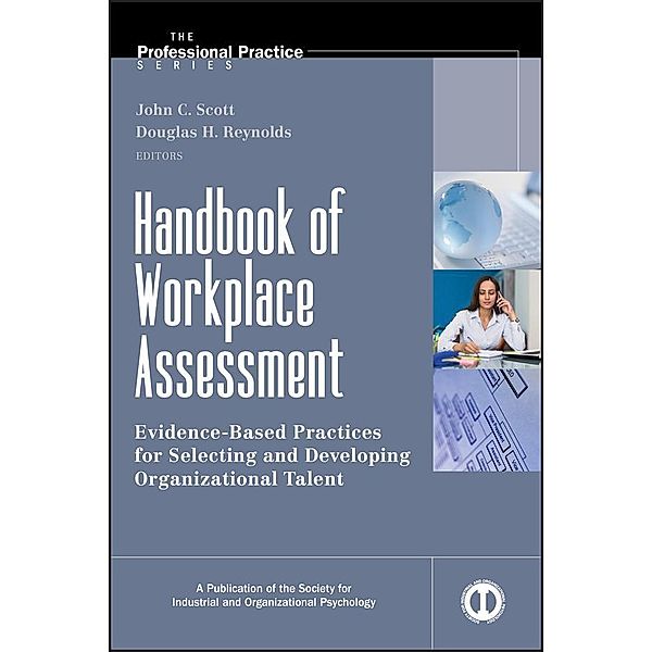 Handbook of Workplace Assessment / J-B SIOP Professional Practice Series, John C. Scott, Douglas H. Reynolds