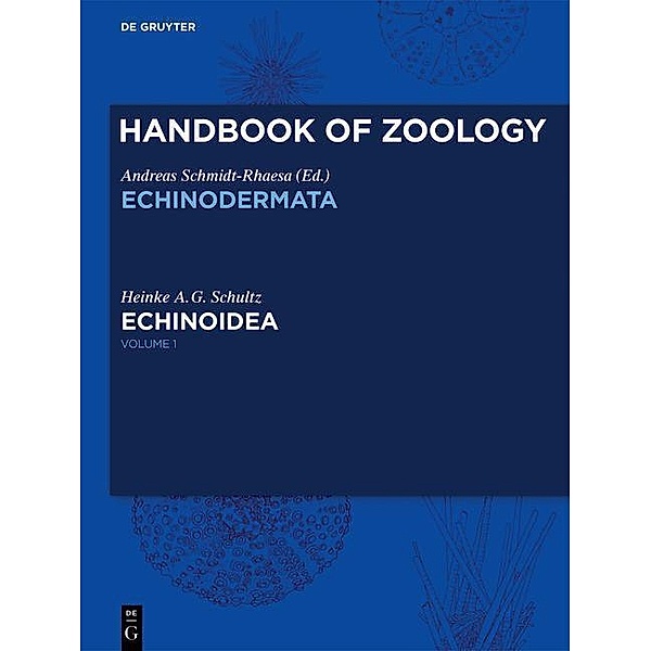 Handbook of Zoology/ Handbuch der Zoologie. Handbook of Zoology. Echinoidea 1, Heinke A. G. Schultz