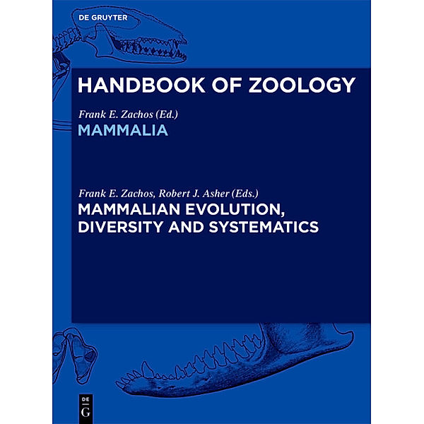 Handbook of Zoology. Mammalia / Mammalian Evolution, Diversity and Systematics