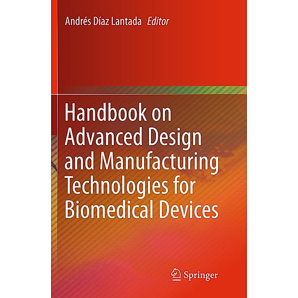 Handbook on Advanced Design and Manufacturing Technologies for Biomedical Devices