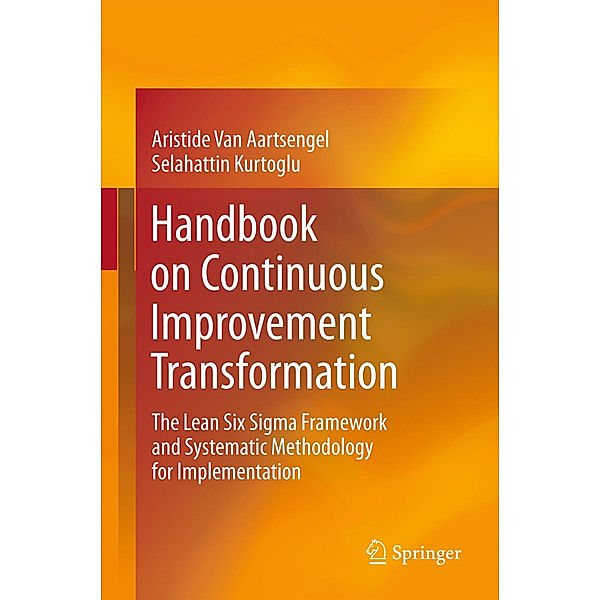 Handbook on Continuous Improvement Transformation, Aristide van Aartsengel, Selahattin Kurtoglu