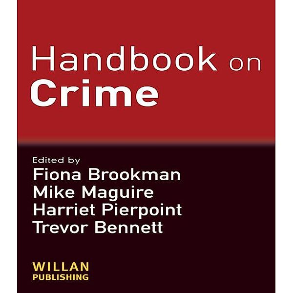 Handbook on Crime, Fiona Brookman, Mike Maguire, Harriet Pierpoint, Trevor Bennett