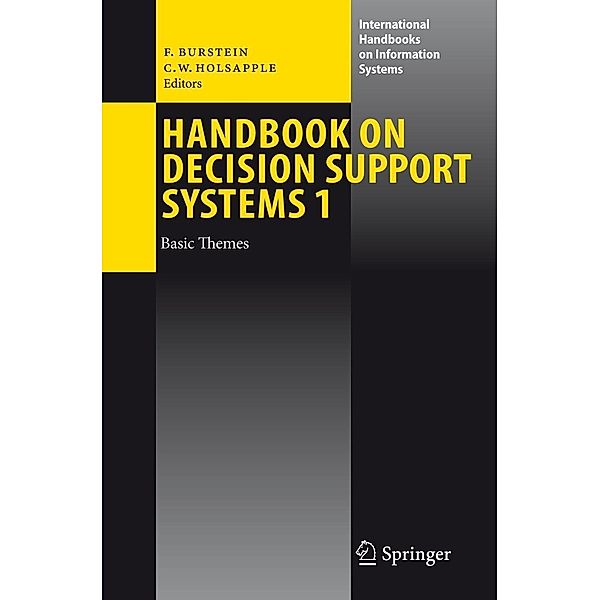 Handbook on Decision Support Systems 1 / International Handbooks on Information Systems, Clyde W. Holsapple, Frada Burstein