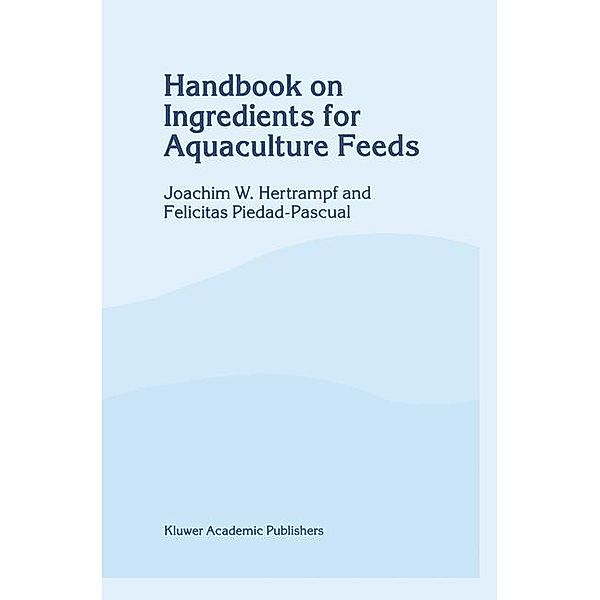 Handbook on Ingredients for Aquaculture Feeds, J. W. Hertrampf, F. Piedad-Pascual