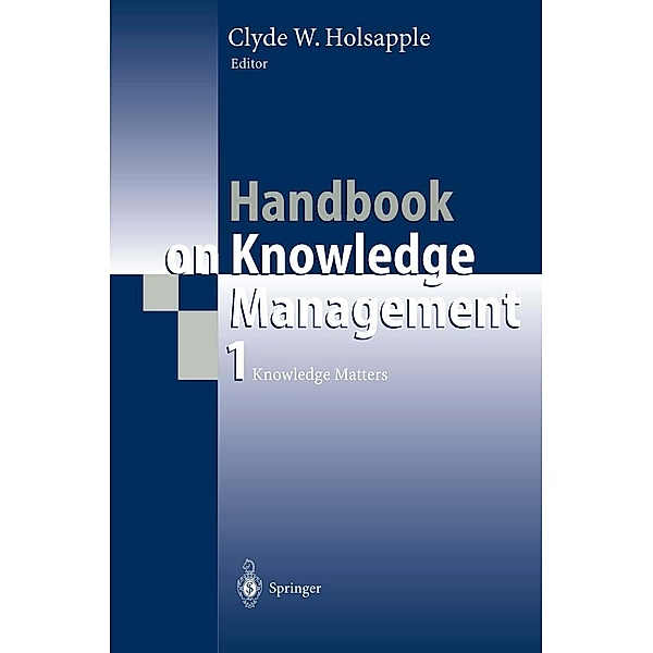 Handbook on Knowledge Management 1 / International Handbooks on Information Systems Bd.1