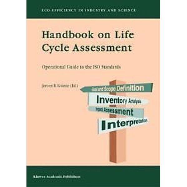 Handbook on Life Cycle Assessment / Eco-Efficiency in Industry and Science Bd.7