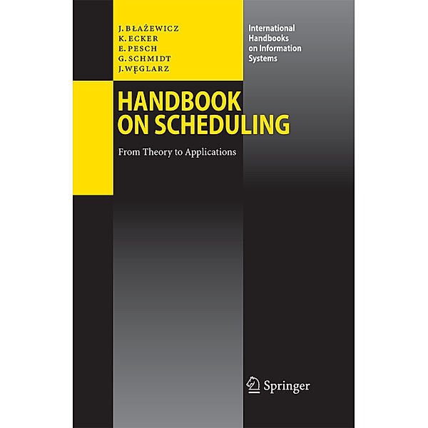 Handbook on Scheduling, Jacek Blazewicz, Klaus H. Ecker, Erwin Pesch, Günter Schmidt, Jan Weglarz