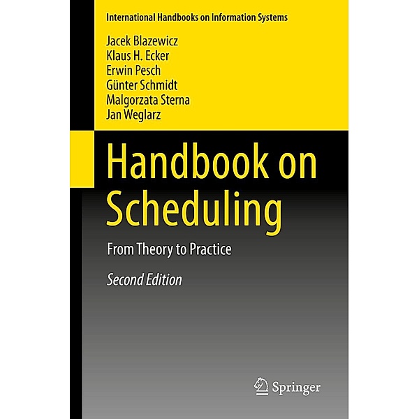 Handbook on Scheduling / International Handbooks on Information Systems, Jacek Blazewicz, Klaus H. Ecker, Erwin Pesch, Günter Schmidt, Malgorzata Sterna, Jan Weglarz
