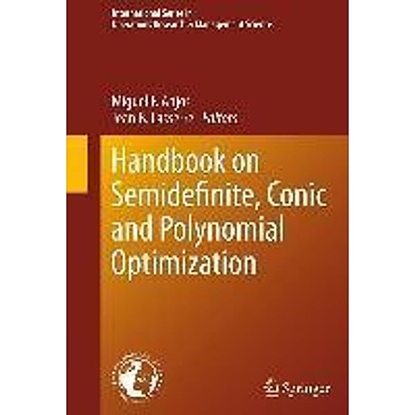 Handbook on Semidefinite, Conic and Polynomial Optimization / International Series in Operations Research & Management Science Bd.166