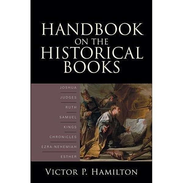 Handbook on the Historical Books, Victor P. Hamilton