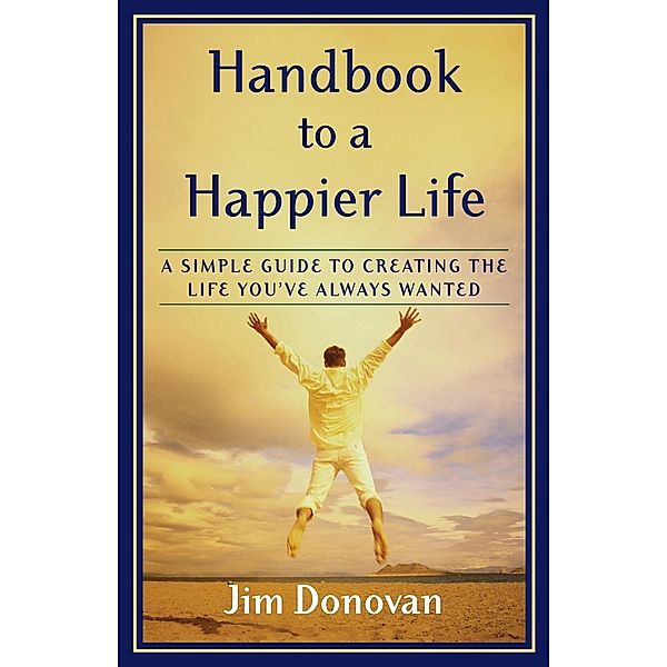 Handbook to a Happier Life, Jim Donovan
