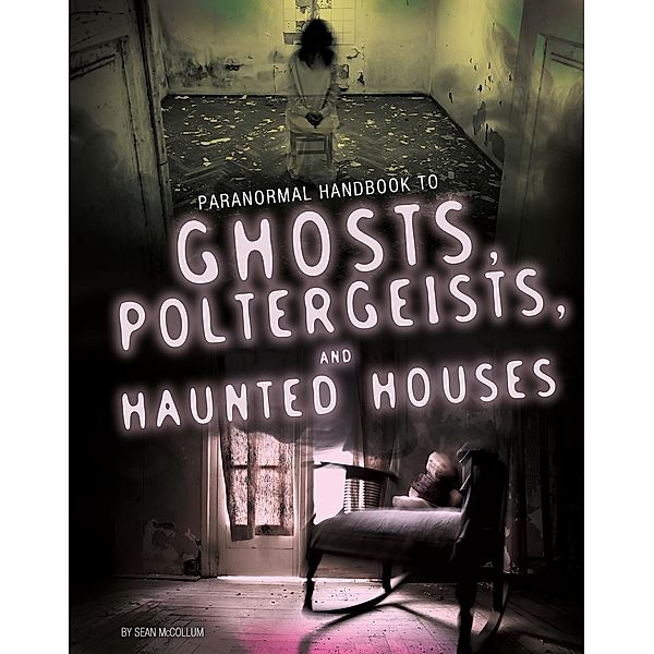 Handbook to Ghosts, Poltergeists, and Haunted Houses, Sean Mccollum
