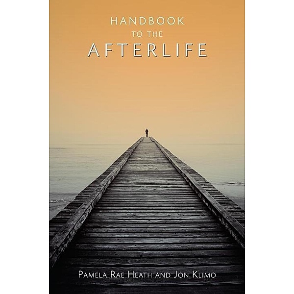 Handbook to the Afterlife, Pamela Rae Heath, Jon Klimo