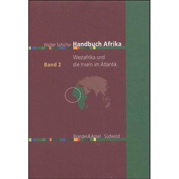 Handbuch Afrika: Bd.2 Westafrika und die Inseln im Atlantik, Walter Schicho
